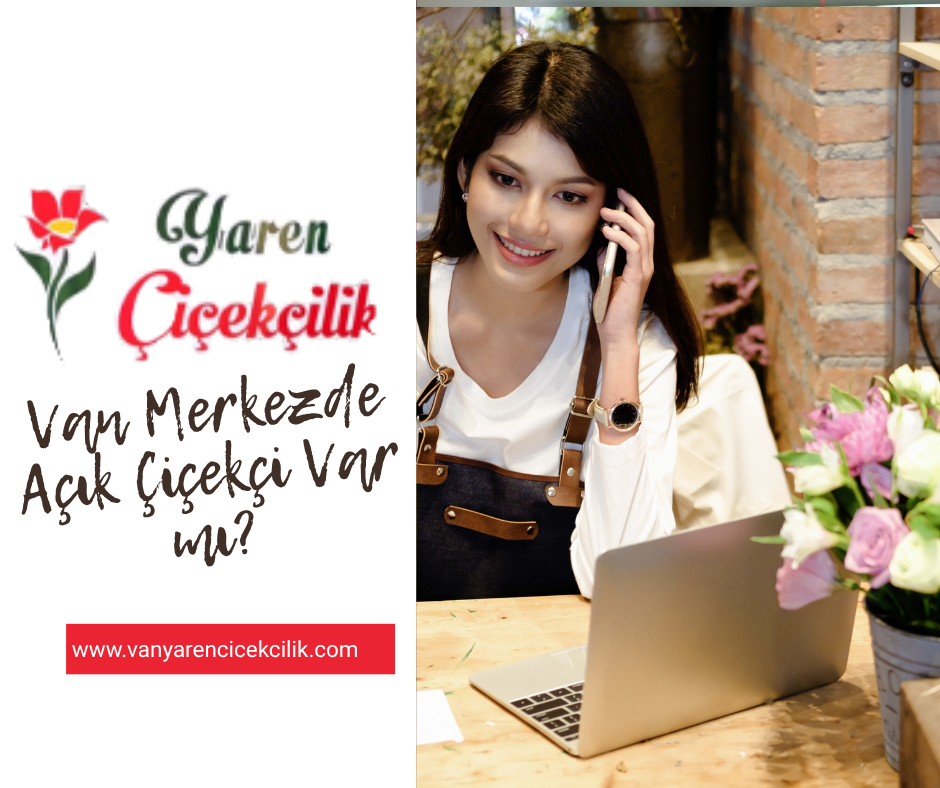 Van Merkezde Açık Çiçekçi Var mı?